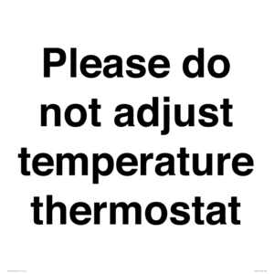 Please do not adjust temperature thermostat